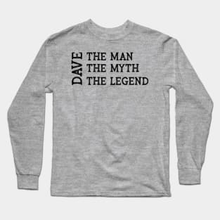 Dave The Man The Myth The Legend Long Sleeve T-Shirt